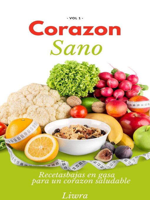 Title details for Corazon sano--Recetas bajas en grasa par aun corazon saludable by Liwra - Available